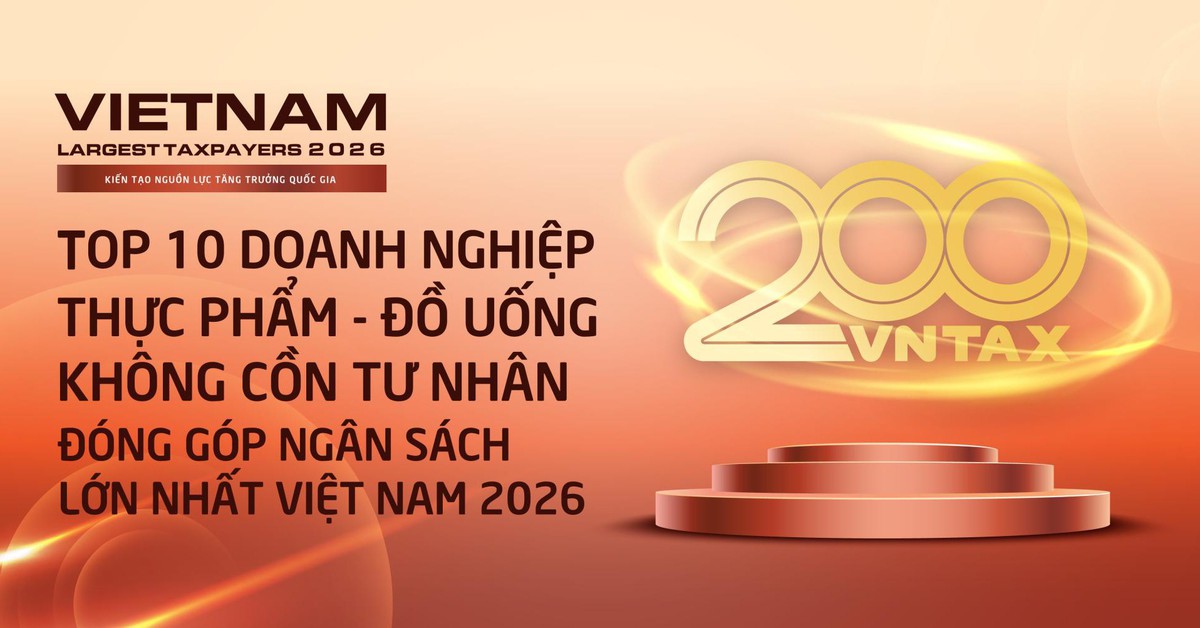 Công bố 10 doanh nghiệp thực phẩm - đồ uống không cồn tư nhân nộp ngân sách lớn nhất Việt Nam 2026: Doanh nghiệp sữa áp đảo