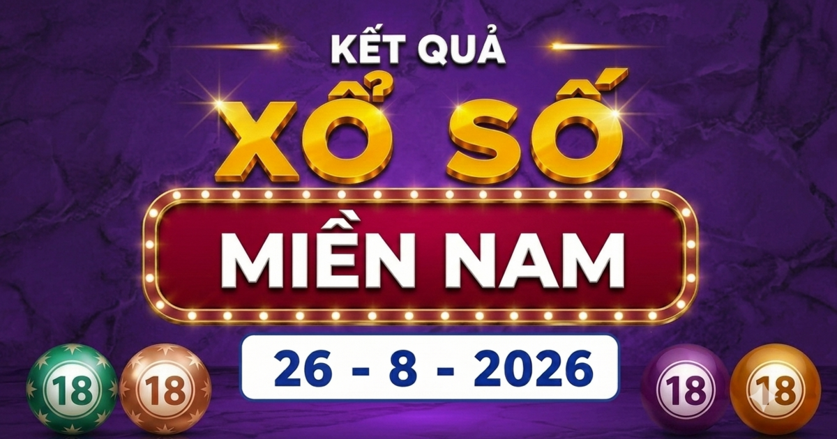 XSMN 26/8 - Kết quả xổ số miền Nam ngày 26/8/2026