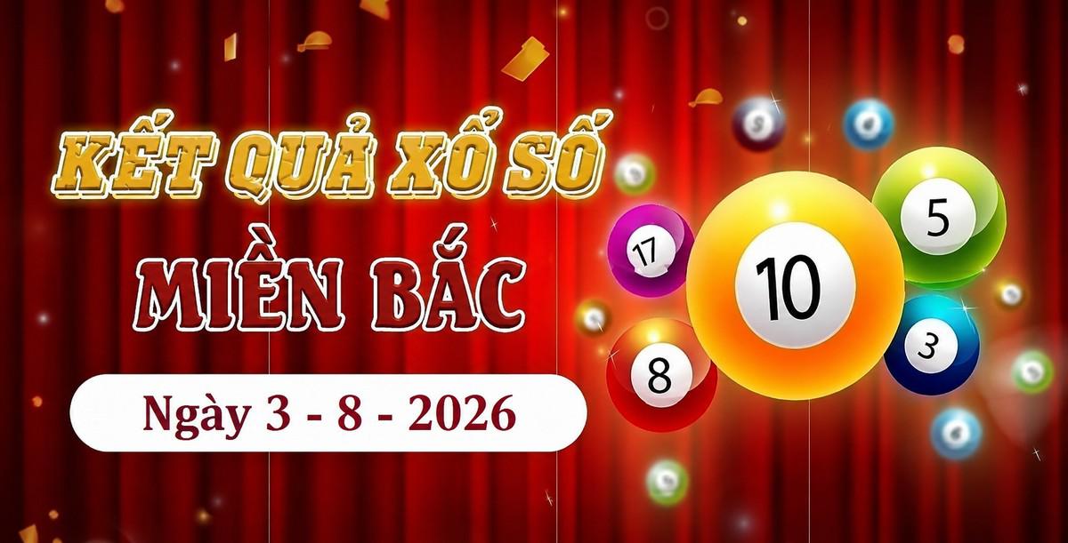 XSMB 3/8 - Kết quả xổ số miền Bắc hôm nay thứ Hai ngày 3/8/2026