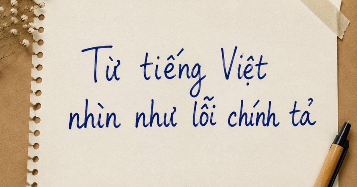 Một từ tiếng Việt nhìn như lỗi chính tả nhưng lại tồn tại trong từ điển