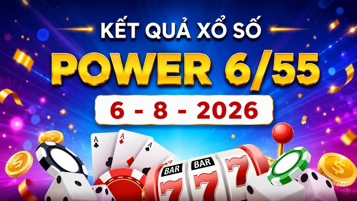 Vietlott 6/8 - Xổ số Power 6/55 - Kết quả xổ số Vietlott hôm nay 6/8/2026