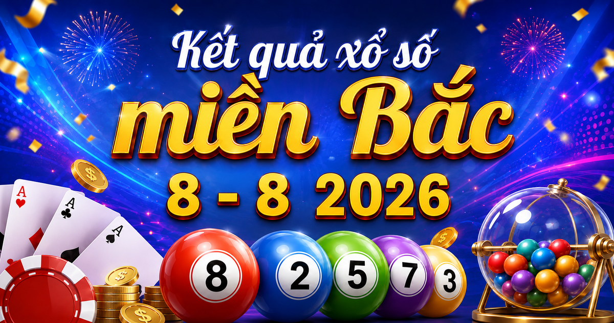 XSMB 8/8 - Kết quả XSMB hôm nay thứ bảy ngày 8/8/2026