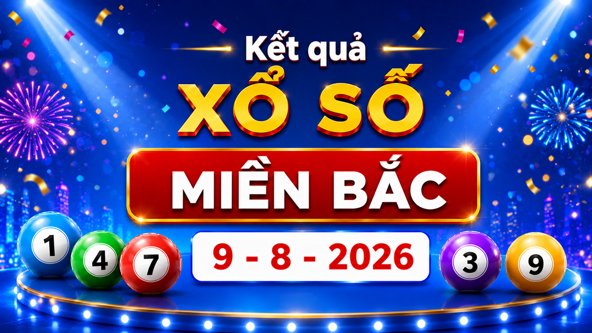 XSMB 9/8 - Kết quả XSMB hôm nay Chủ nhật ngày 9/8/2026