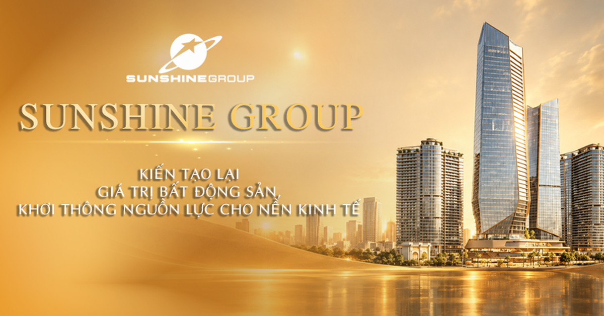 Sunshine Group: Kiến tạo lại giá trị bất động sản, khơi thông nguồn lực cho nền kinh tế