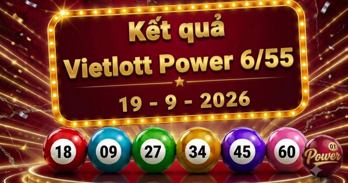 Vietlott 19/9 - Kết quả xổ số Vietlott Power 6/55 hôm nay 19/9/2026