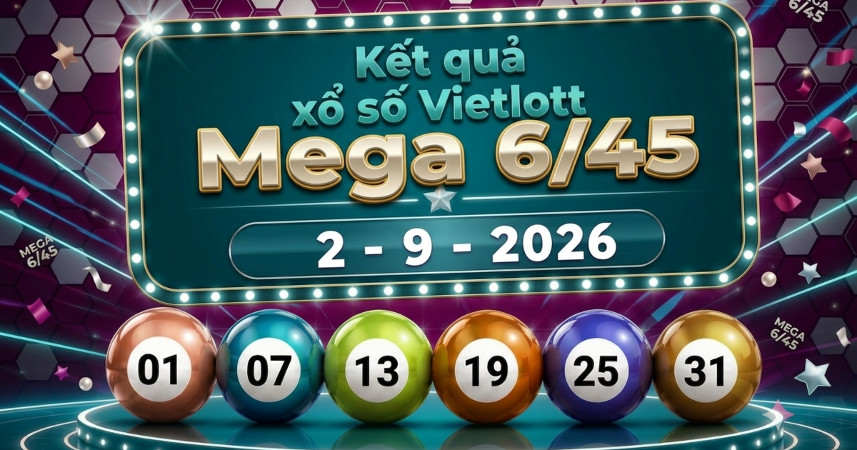 Vietlott 2/9 - Xổ số Vietlott Mega 6/45 hôm nay 2/9/2026
