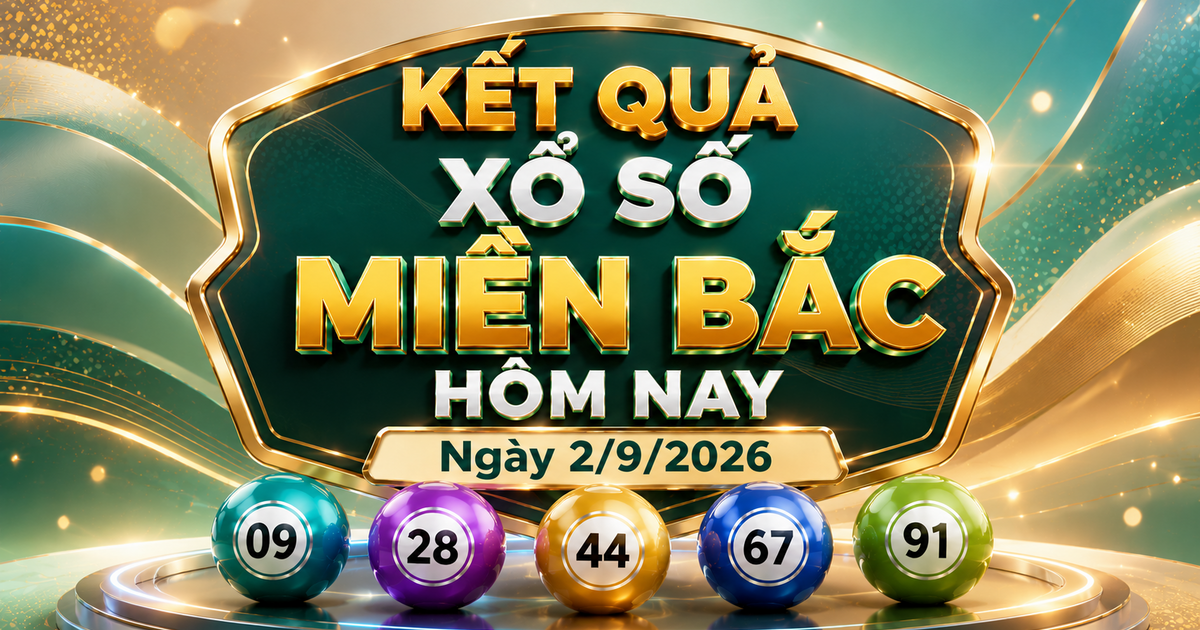 XSMB 02/09 - Xổ số miền Bắc hôm nay ngày 2/9/2026