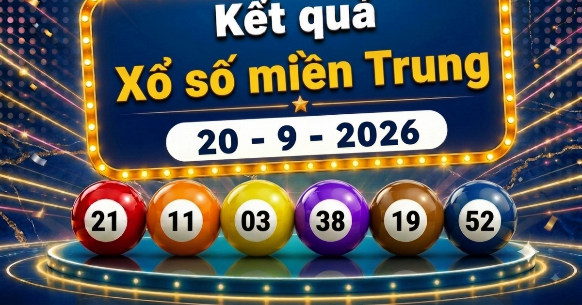 XSMT 20/9 - Kết quả xổ số miền Trung hôm nay 20/9/2026 - XSMT ngày 20 tháng 9