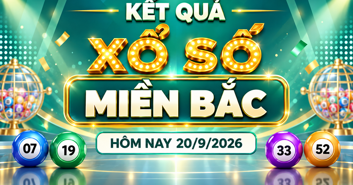 XSMB 20/9 - Kết quả xổ số miền Bắc hôm nay 20/9/2026 - XSMB ngày 20 tháng 9