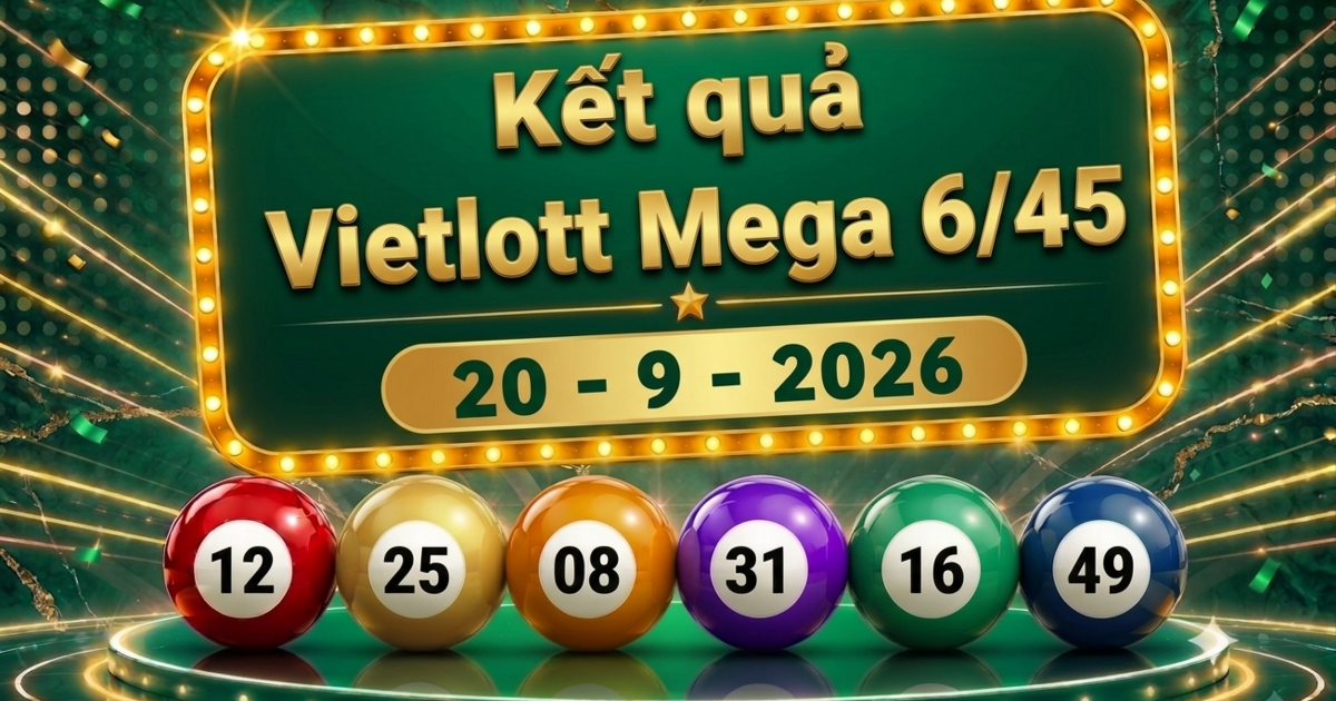 Vietlott 20/9 - Kết quả xổ số Vietlott Mega 6/45 hôm nay 20/9/2026