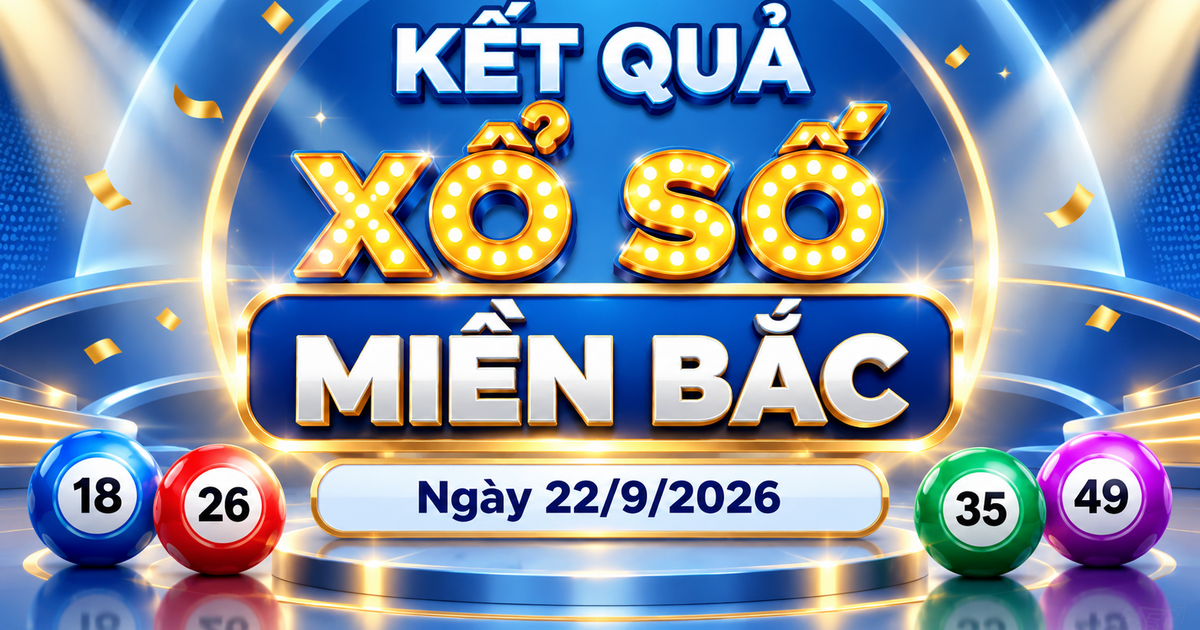XSMB 22/9 - Kết quả xổ số miền Bắc hôm nay 22/9/2026 - XSMB ngày 22 tháng 9