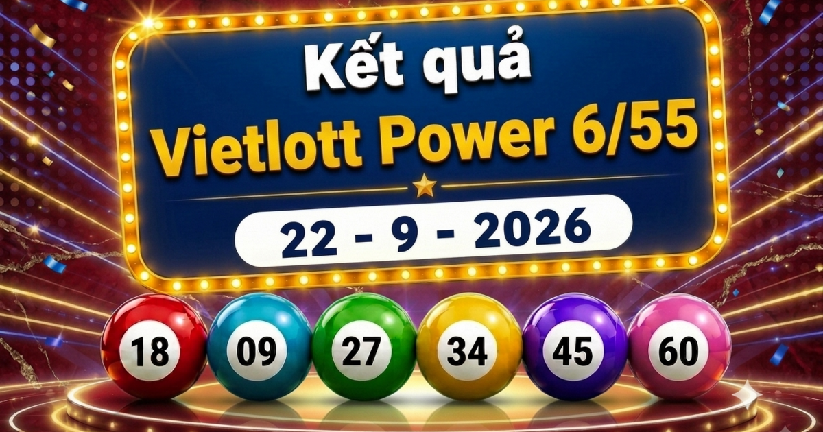Vietlott 22/9 - Kết quả xổ số Vietlott Power 6/55 hôm nay 22/9/2026