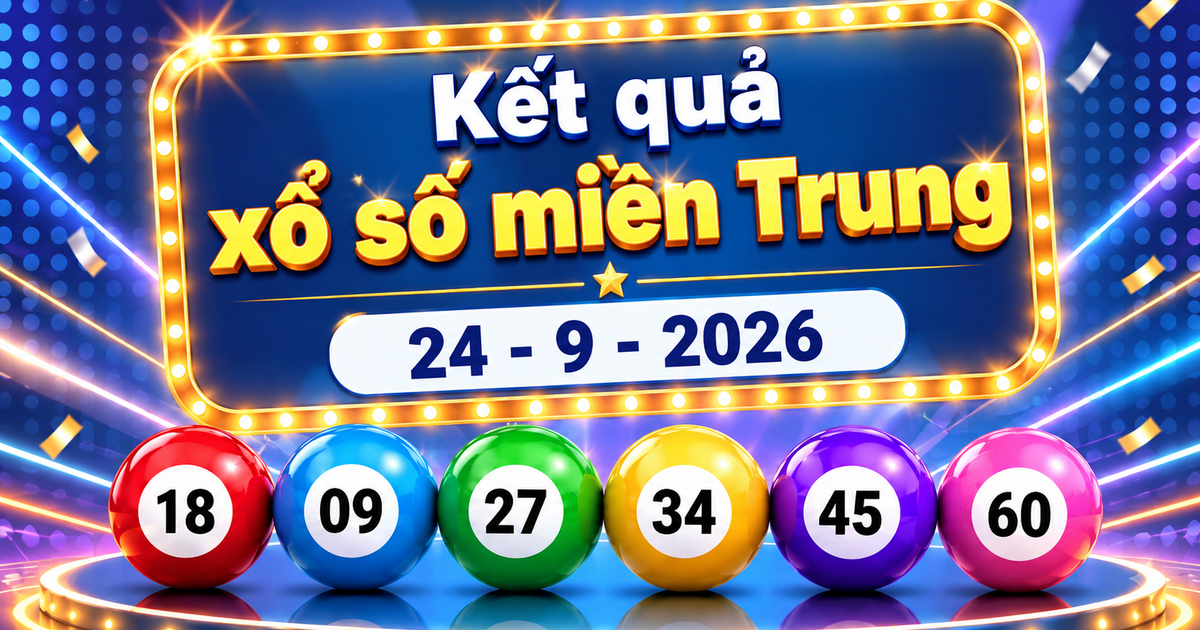 XSMT 24/9 - Kết quả xổ số miền Trung hôm nay 24/9/2026 - XSMT ngày 24 tháng 9