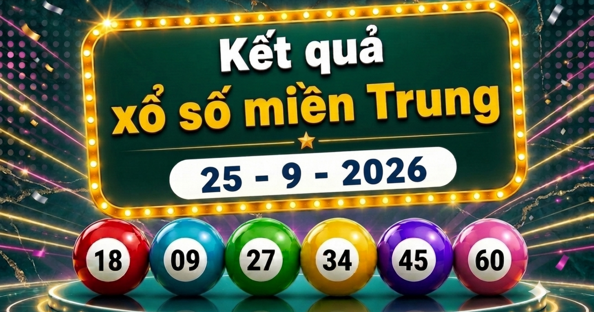 XSMT 25/9 - Kết quả xổ số miền Trung hôm nay 25/9/2026 - XSMT ngày 25 tháng 9