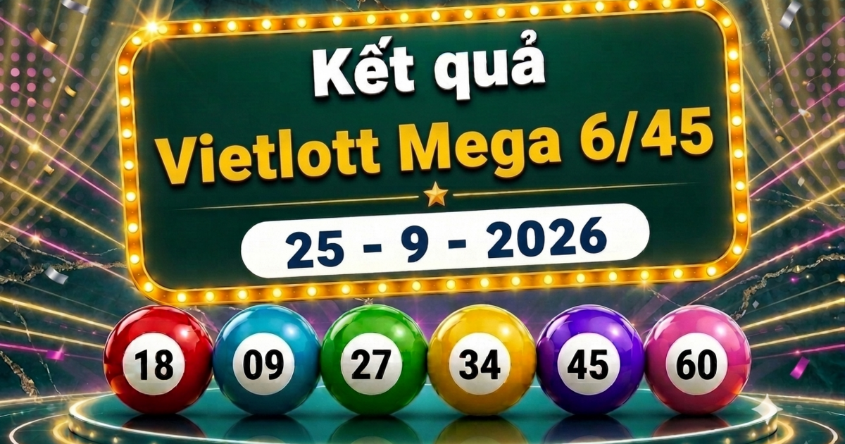 Vietlott 25/9 - Kết quả xổ số Vietlott Mega 6/45 hôm nay 25/9/2026