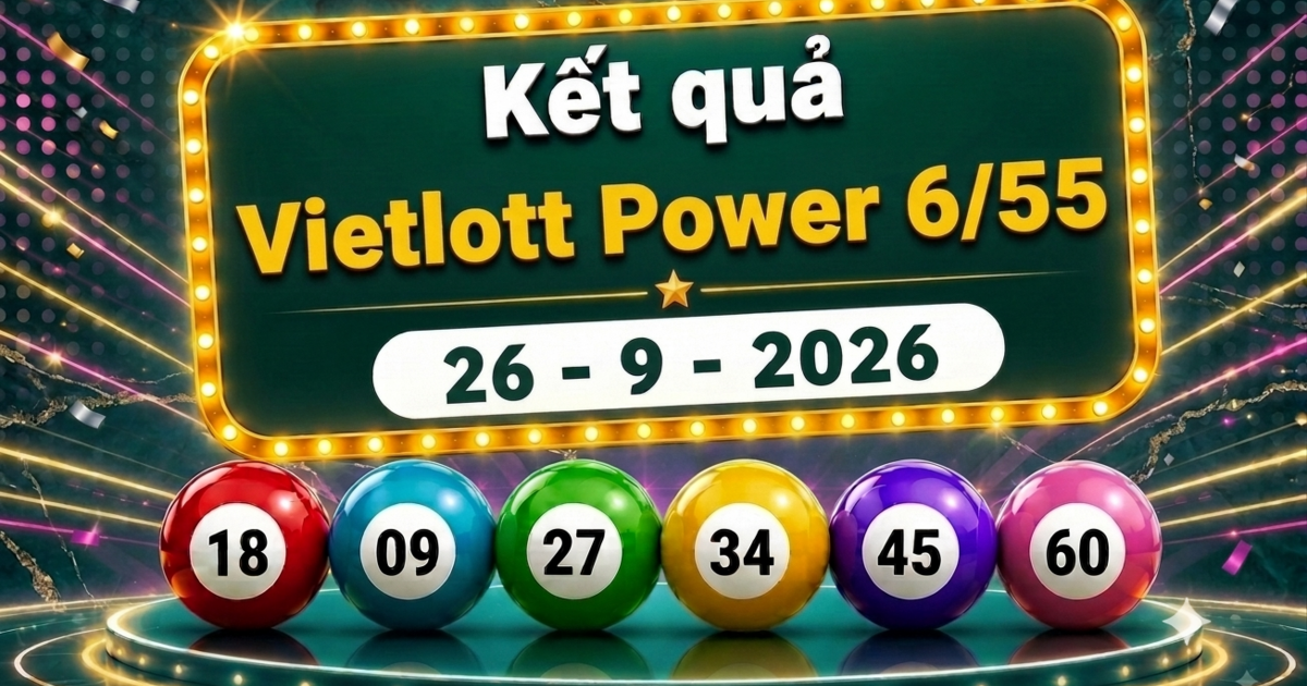 Vietlott 26/9 - Kết quả xổ số Vietlott Power 6/55 hôm nay 26/9/2026