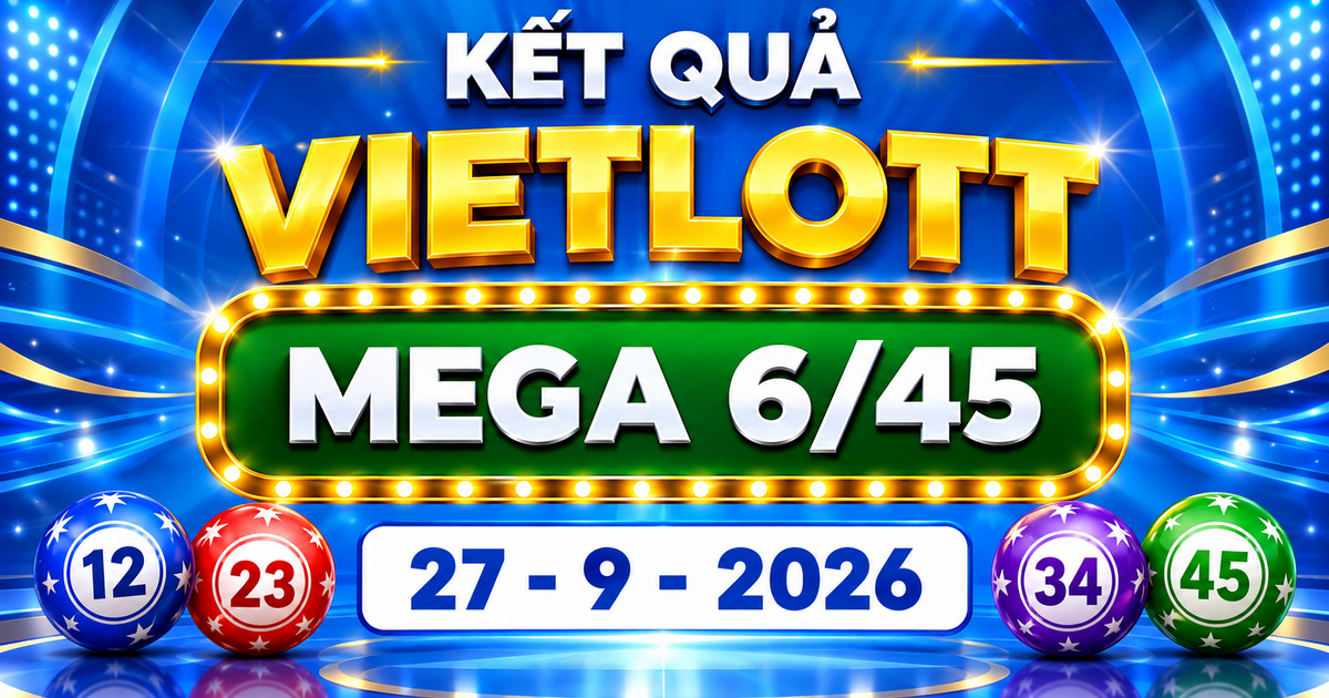 Vietlott 27/9 - Kết quả xổ số Vietlott Mega 6/45 hôm nay 27/9/2026