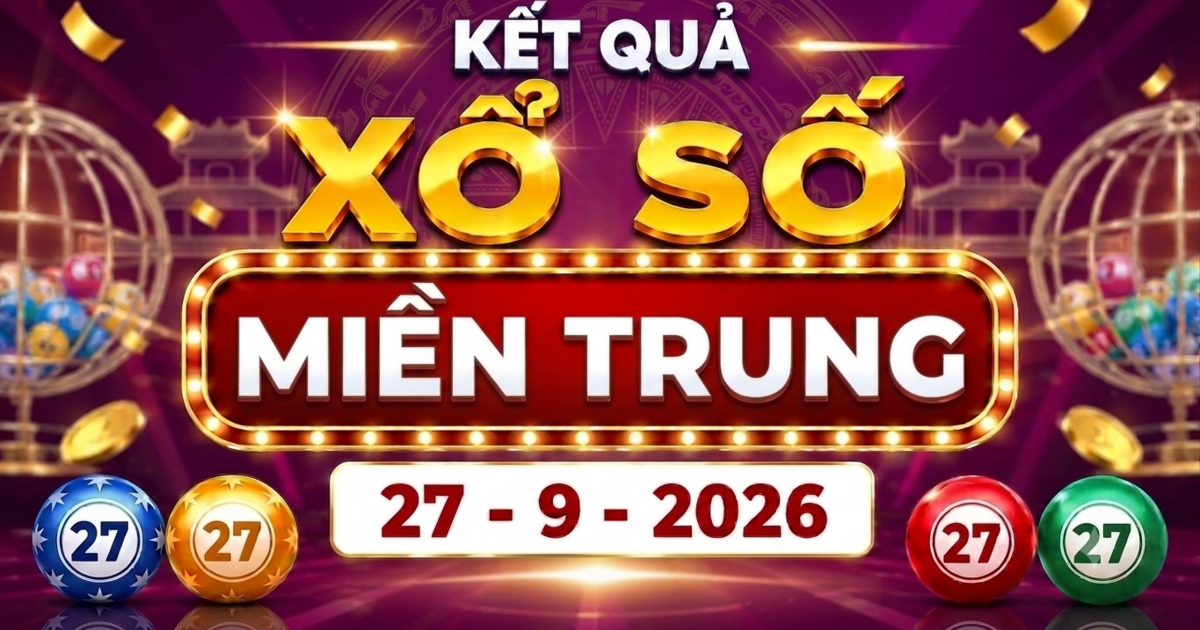 XSMT 27/9 - Kết quả xổ số miền Trung hôm nay 27/9/2026 - XSMT ngày 27 tháng 9