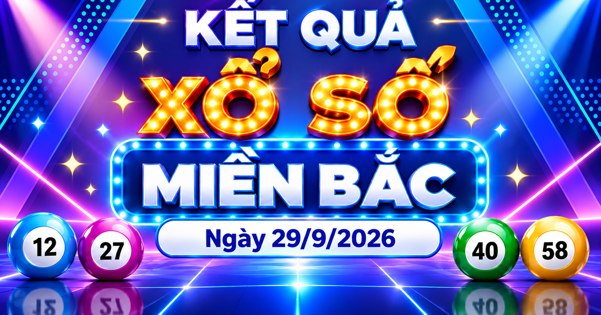 XSMB 29/9 - Kết quả xổ số miền Bắc hôm nay 29/9/2026 - XSMB ngày 29 tháng 9