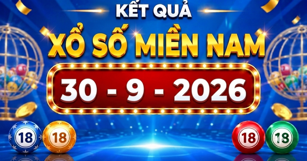 XSMN 30/9 - Kết quả xổ số miền Nam ngày 30 tháng 9