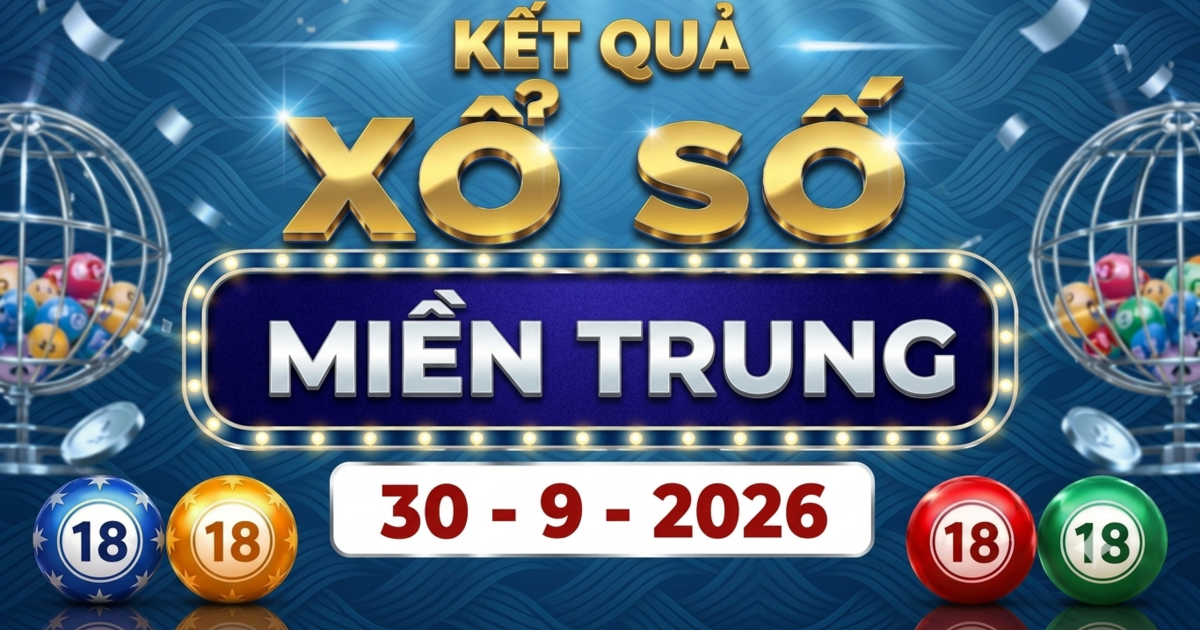 XSMT 30/9 - Kết quả xổ số miền Trung hôm nay ngày 30 tháng 9