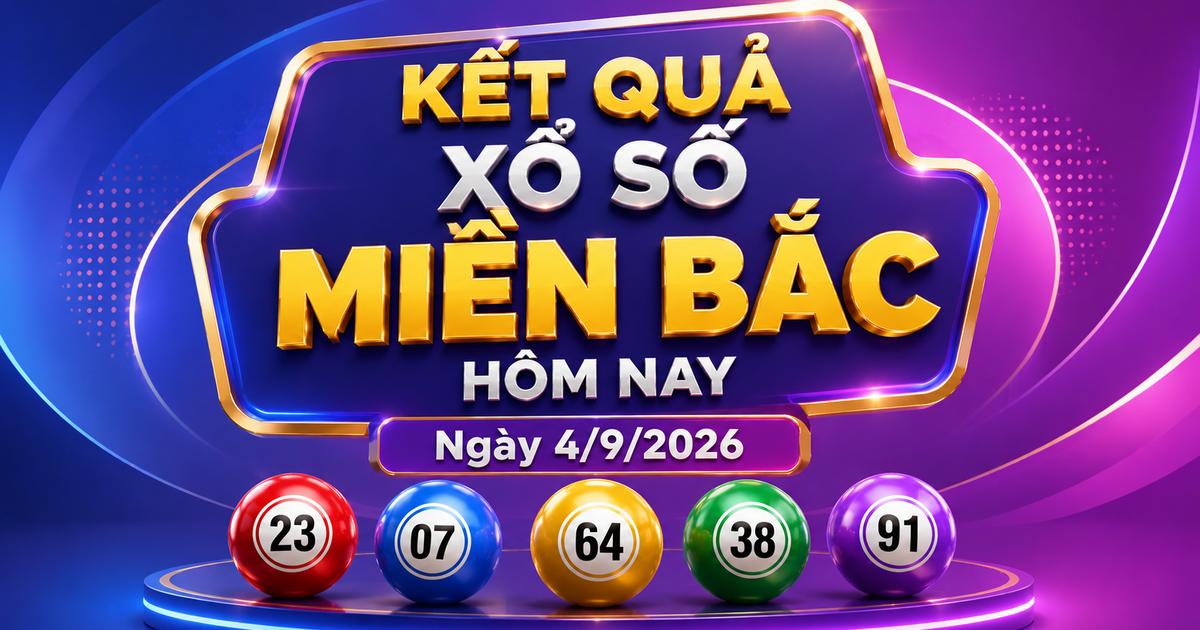 XSMB 4/9 - Kết quả xổ số miền Bắc hôm nay ngày 4/9/2026