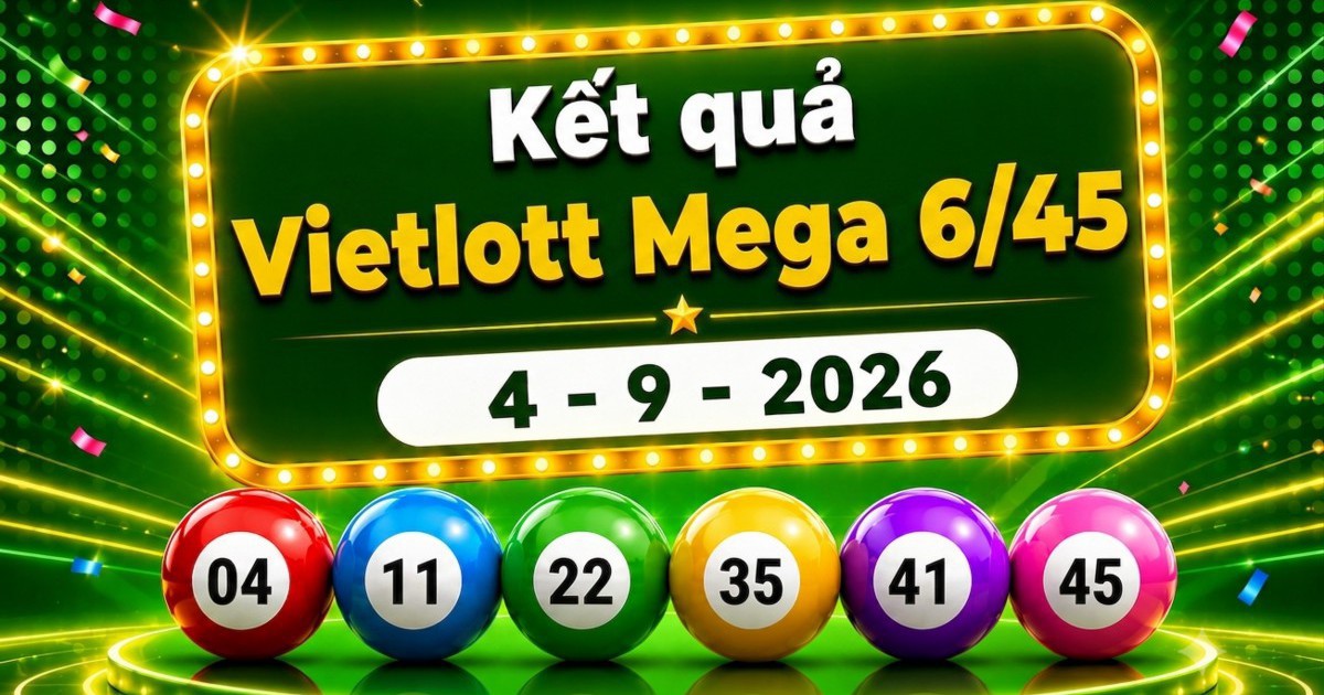 Vietlott 4/9 - Kết quả xổ số Vietlott Mega 6/45 hôm nay 4/9/2026