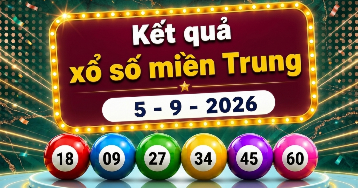 XSMT 5/9 - Trực tiếp kết quả xổ số miền Trung hôm nay 5/9/2026