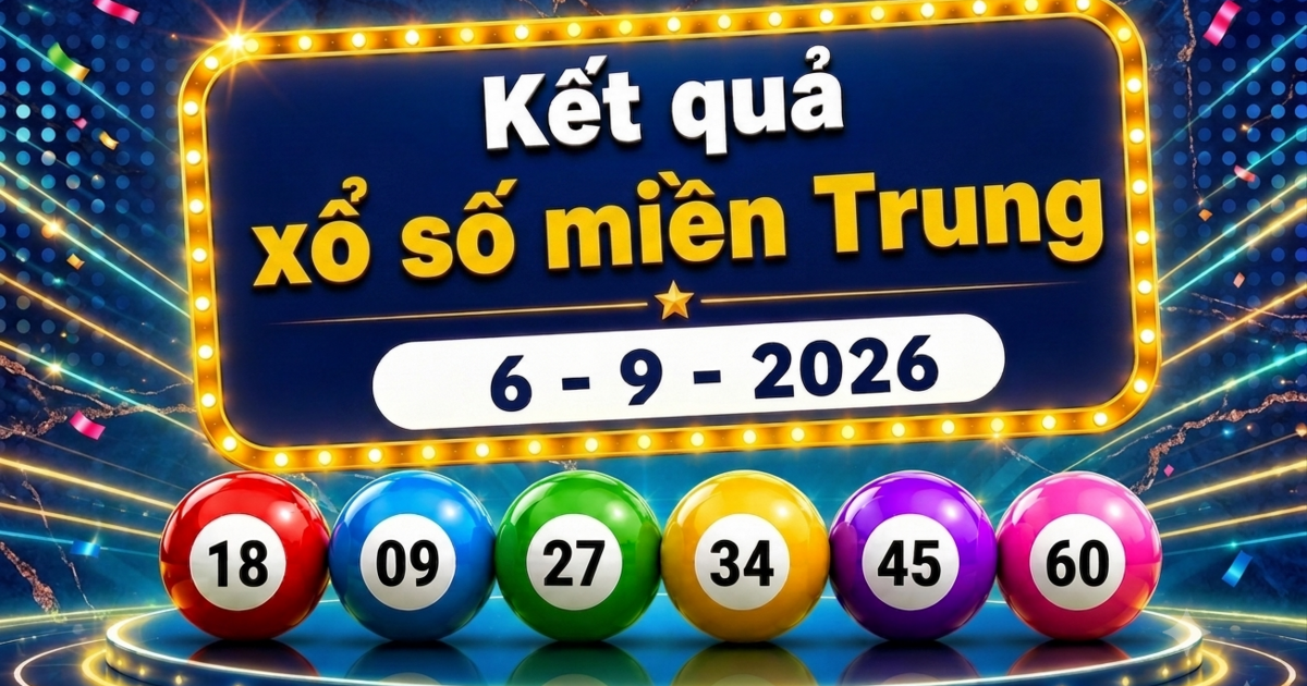 XSMT 6/9 - Trực tiếp kết quả xổ số miền Trung hôm nay 6/9/2026