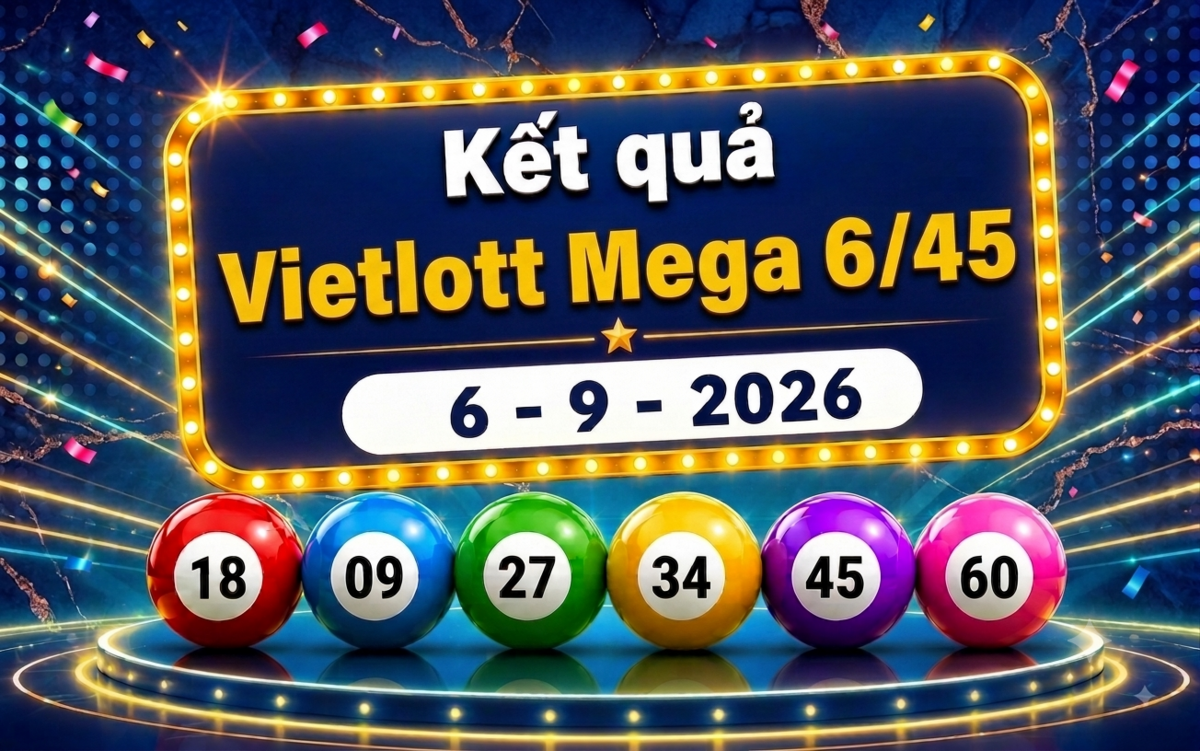 Vietlott 6/9 - Kết quả xổ số Vietlott hôm nay 6/9/2026 - Vietlott Mega 6/45
