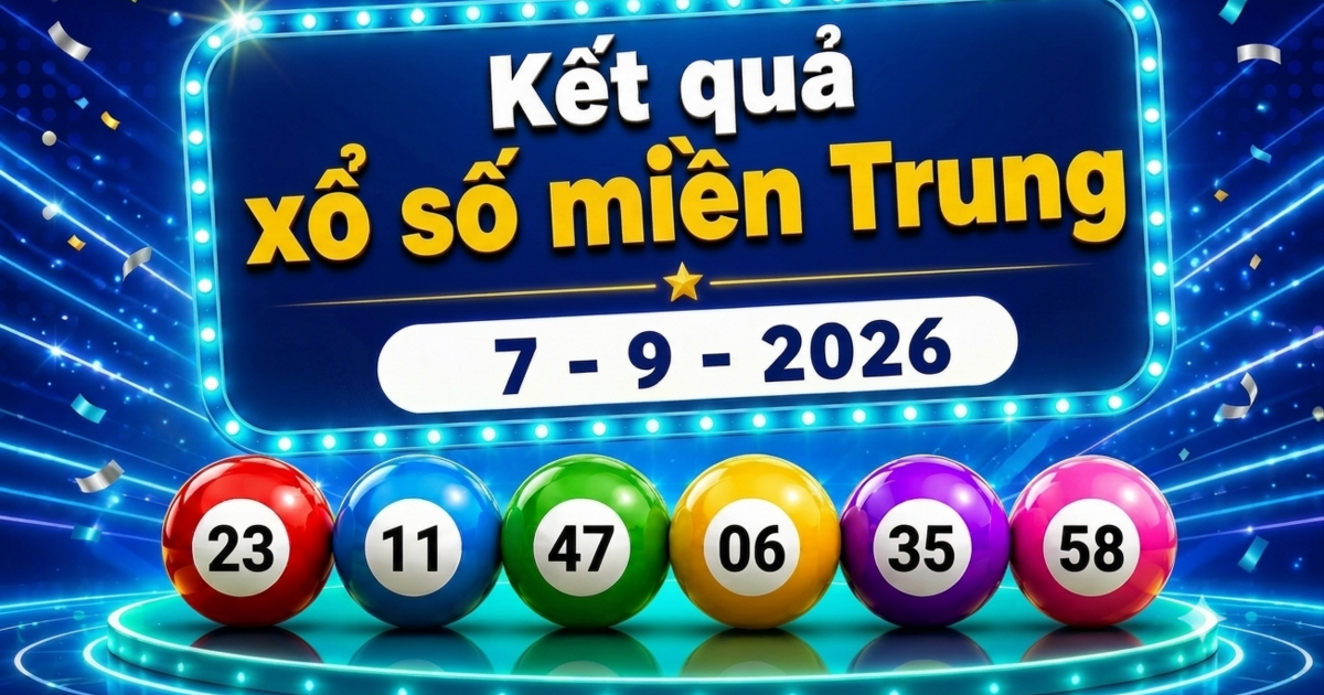 XSMT 7/9 - Kết quả xổ số miền Trung hôm nay 7/9/2026 - XSMT thứ Hai ngày 7/9