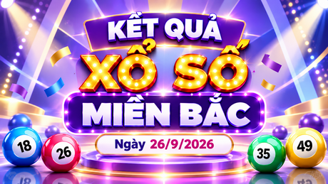XSMB 26/9 - Kết quả xổ số miền Bắc hôm nay 26/9/2026 - XSMB ngày 26 tháng 9