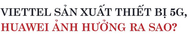 CEO Huawei Việt Nam: Dư luận tiêu cực về Huawei thì nhiều nhưng cáo buộc cần có chứng cứ - Ảnh 4.