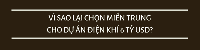 CEO dự án điện khí 6 tỷ USD ở miền Trung: Khi giá điện mới được áp dụng, người dân sẽ mua sắm theo hướng xanh hơn - Ảnh 1.