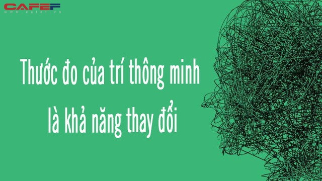 Tại sao thiên tài Albert Einstein cho rằng: Thước đo thực sự của trí thông minh chính là khả năng thay đổi? - Ảnh 2.