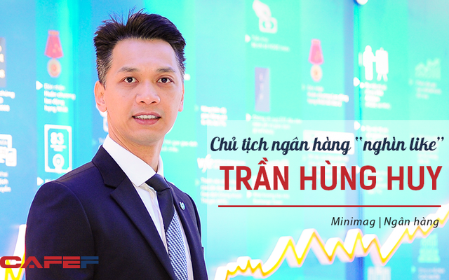 Chủ tịch ngân hàng “nghìn like” Trần Hùng Huy: ACB đã thay đổi thực sự, cả nội lực là nhân sự cũng trở nên vững chắc hơn