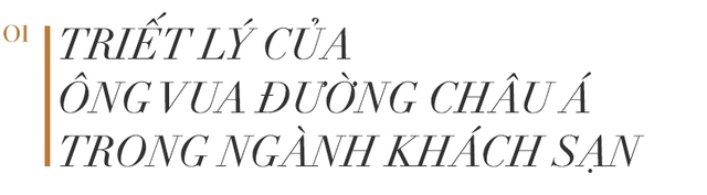 Ông chủ khách sạn Shangri-La kín tiếng: Tôi không xây lâu đài trong mơ với nhà vệ sinh dát vàng, nhân viên phải được chăm sóc đầu tiên - Ảnh 1.