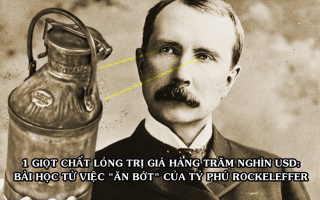 Bài học 'ăn bớt' kinh điển từ tỷ phú dầu mỏ Rockefeller: Bắt nhân viên giảm 1 giọt chất lỏng, tiết kiệm được hàng trăm nghìn USD