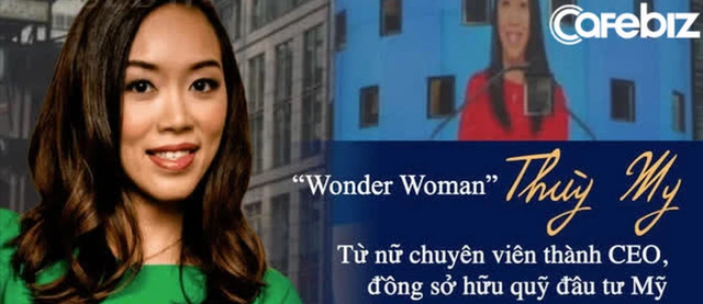 “Wonder Woman” Thùy My – tài nữ Việt trở thành CEO & đồng sở hữu quỹ đầu tư Mỹ: Cuộc sống giống như bóng đá, bạn càng bị phớt lờ, càng có nhiều cơ hội sút bóng và lập kì tích! - Ảnh 1.