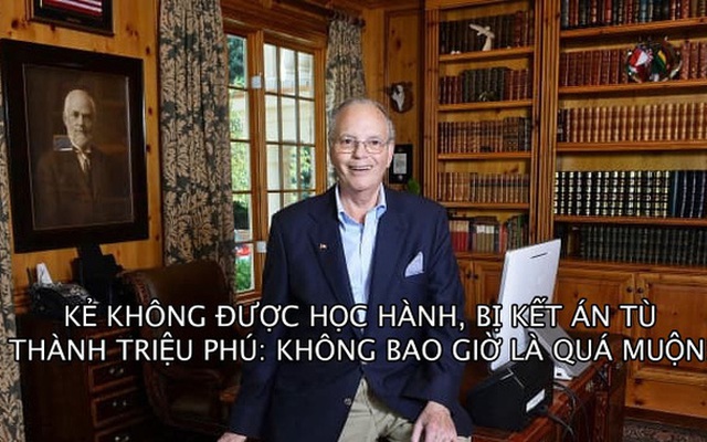 Ông lão huyền thoại từng bị kết án tù năm 16 tuổi, thành triệu phú ở tuổi 38: Chẳng bao giờ quá muộn để làm lại từ đầu!