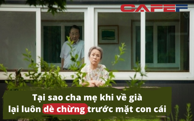 Tại sao cha mẹ càng về già lại càng dè chừng trước mặt con cái? Sự thật khiến ai cũng phải rơi nước mắt