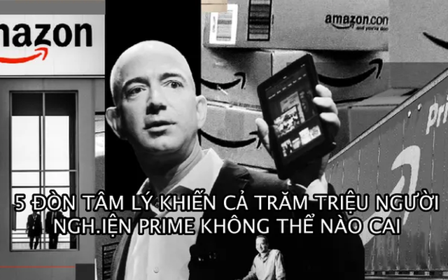 5 ‘đòn tâm lý’ biến Amazon Prime thành chương trình trả phí có sức ‘hủy diệt’ nhất thế giới: Khiến hàng trăm triệu thành viên mua sắm điên cuồng dù có nhu cầu hay không
