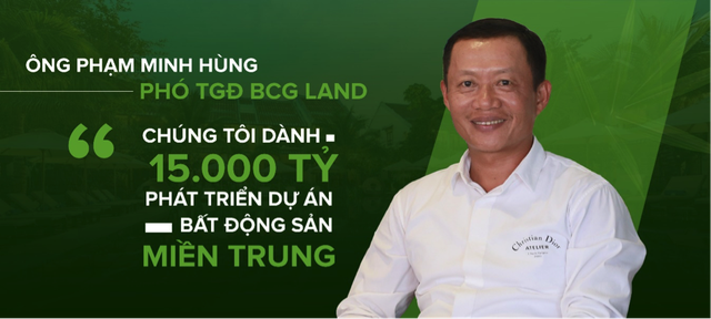 Ông Phạm Minh Hùng - Phó TGĐ BCG Land: Chúng tôi dành 15.000 tỷ phát triển dự án bất động sản miền Trung - Ảnh 5.