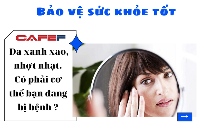 4 thay đổi bất thường của da cảnh báo những căn bệnh nguy hiểm: Nhợt nhạt, tím tái, đen sạm hay mẩn đỏ đều phải cẩn trọng