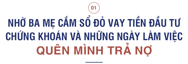 CIO AFC Vietnam Fund: Từng sống những ngày trầm cảm nặng nề vì “cắm” sổ đỏ nhà ba mẹ mua cổ phiếu đúng đỉnh và tiết lộ thương vụ sinh lời nhất cuộc đời - Ảnh 1.