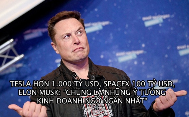 Elon Musk: 'SpaceX và Tesla là những ý tưởng kinh doanh ngớ ngẩn nhất’