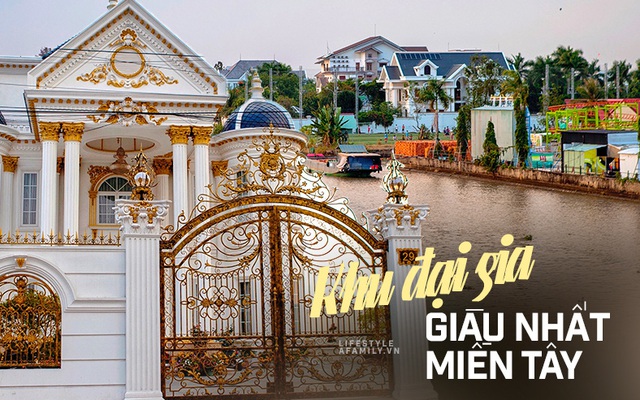 "LÀNG ĐẠI GIA" được bảo vệ chặt nhất Cần Thơ, toàn biệt phủ phong cách "không có gì ngoài đất", cổng trước đậu ô tô, cổng sau đậu vài du thuyền vẫn còn rộng