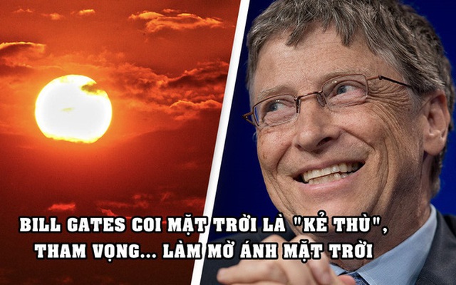 Tham vọng tầm vóc vũ trụ của Bill Gates: Làm mờ... ánh Mặt trời