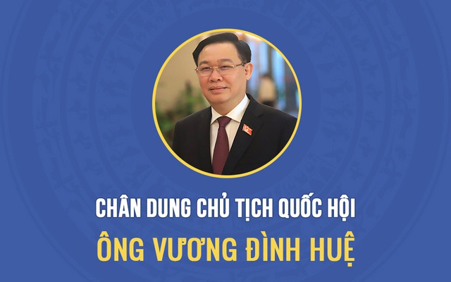 Chân dung và con đường sự nghiệp của Chủ tịch Quốc Hội Vương Đình Huệ