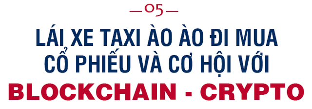 Founder Hùng Đinh: Từ khởi nghiệp “ngược đời”, vụ mất tiền triệu đô chưa từng kể, đến giấc mơ làn sóng tỷ phú mới với Blockchain và CryptoCurrency - Ảnh 9.